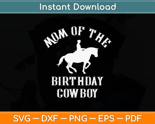 Mom Of The Birthday Cowboy Svg Digital Cutting File