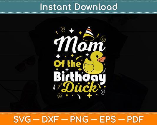 Mom Of The Birthday Duck Svg Png Dxf Digital Cutting File