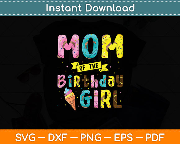 Mom Of The Birthday Girl Ice Cream Party Svg Digital Cutting File