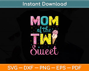 Mom Of The Two Sweet Birthday Girl Ice Cream Svg Digital Cutting File