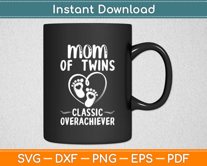 Mom Of Twins Classic Overachiever Mother's Day Twin Parents Svg Digital Cutting File