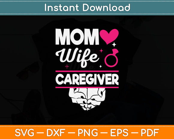 Mom Wife Caregiver Mothers Day Svg Digital Cutting File