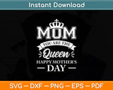 Mom You Are The Queen Pink Happy Mothers Day Svg Digital Cutting File