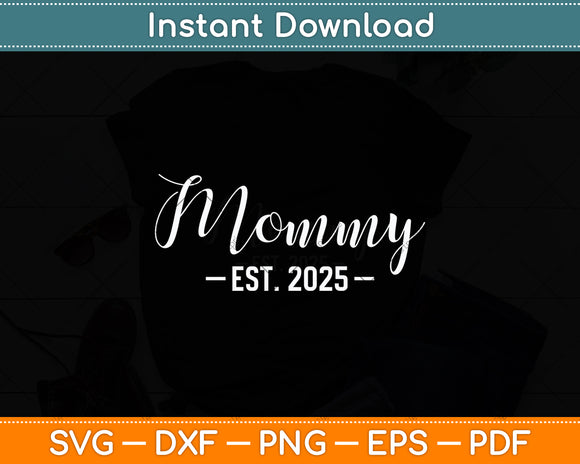 Mommy Est 2025 Mother's Day Svg Digital Cutting File