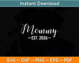 Mommy Est 2026 Mother's Day Svg Digital Cutting File