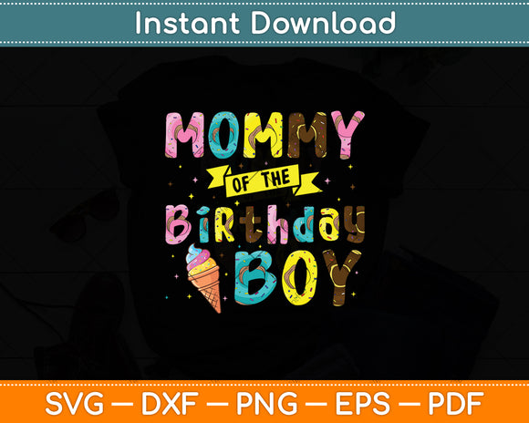 Mommy Of The Birthday Boy Ice Cream Party Svg Digital Cutting File