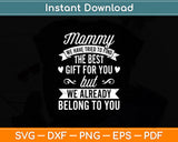 Mommy We Have Tried To Find The Best Gift For You Svg Digital Cutting File