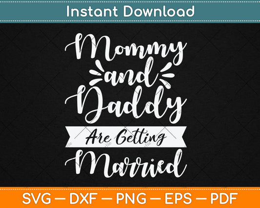 Mommy and Daddy Are Getting Married - Announcement Wedding Svg Digital Cutting File