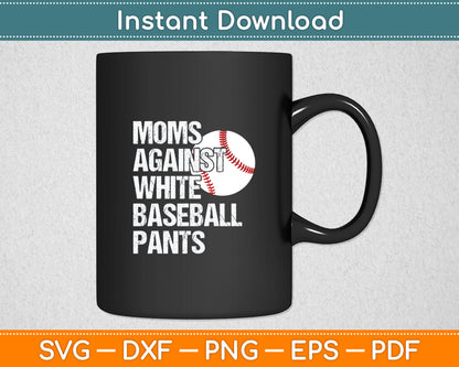 Moms Against White Baseball Pants Funny Baseball Mom Svg Digital Cutting File