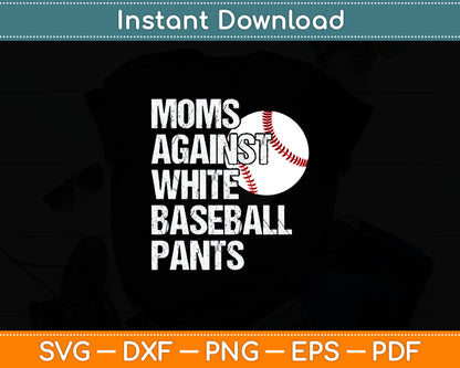 Moms Against White Baseball Pants Funny Baseball Mom Svg Digital Cutting File