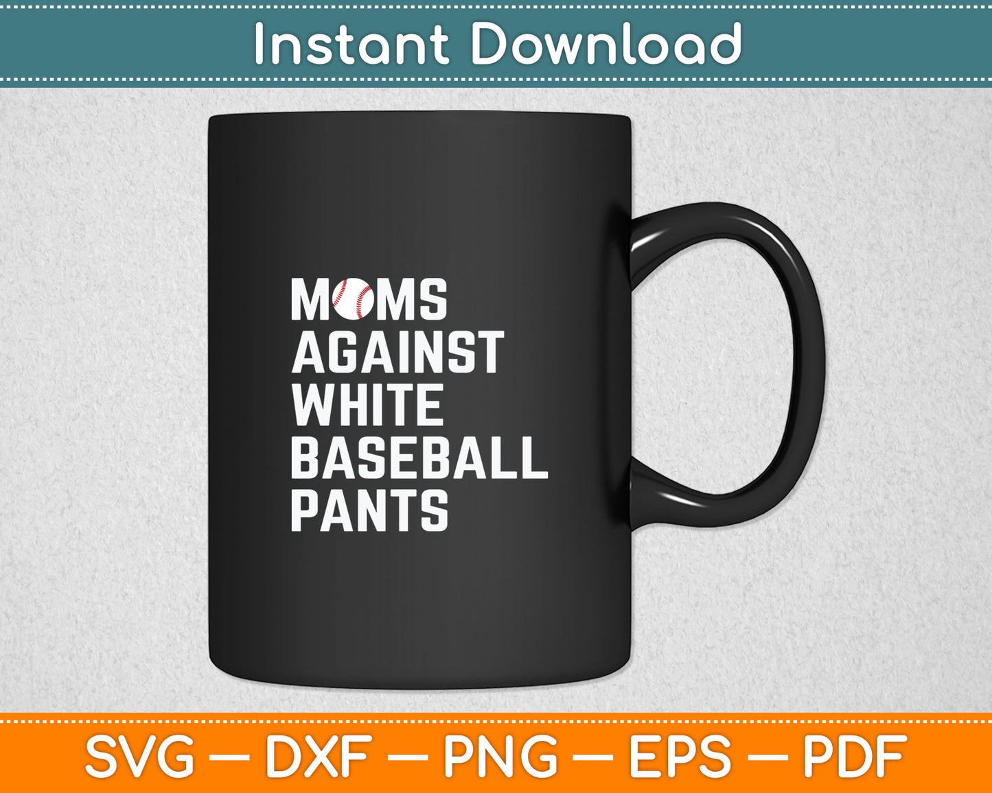 Moms Against White Baseball Pants Svg Digital Cutting File