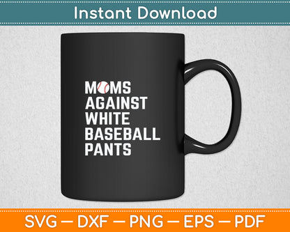 Moms Against White Baseball Pants Svg Digital Cutting File
