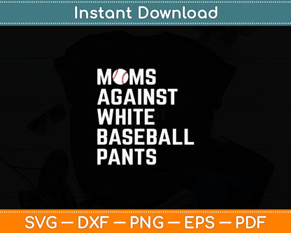 Moms Against White Baseball Pants Svg Digital Cutting File