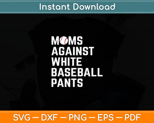 Moms Against White Baseball Pants Svg Digital Cutting File