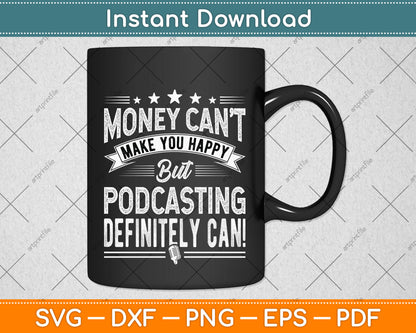 Money Can't Make You Happy Podcasting Svg Png Dxf Digital Cutting File