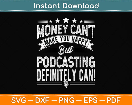 Money Can't Make You Happy Podcasting Svg Png Dxf Digital Cutting File