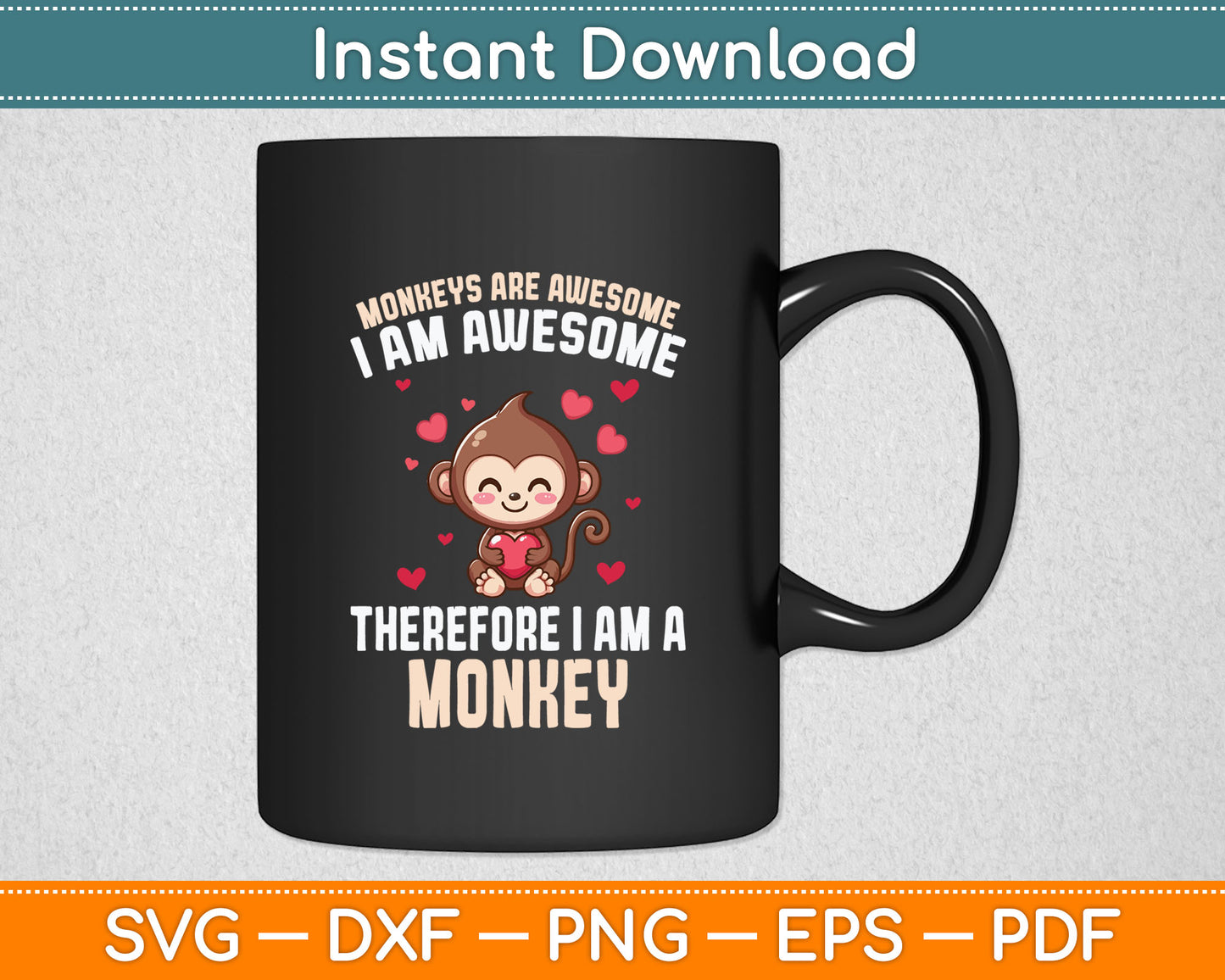 Monkeys Are Awesome I Am Awesome Therefore I Am A Monkey Svg Digital Cutting File