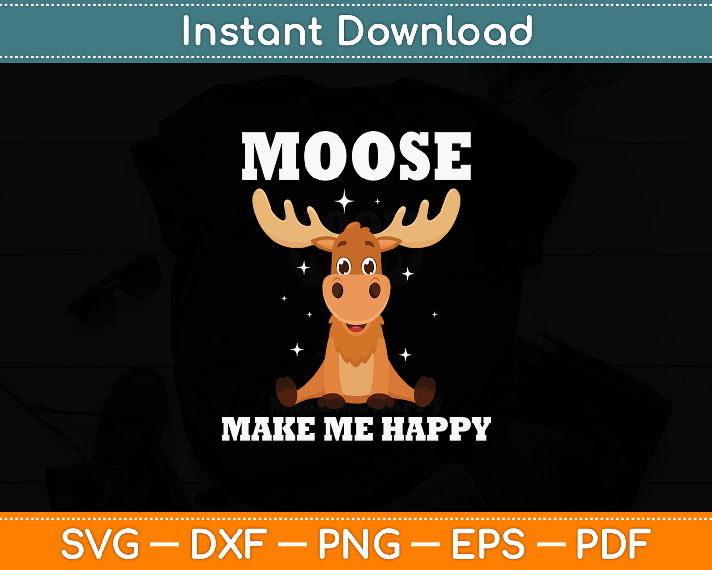 Moose Make Me Happy Svg Digital Cutting File