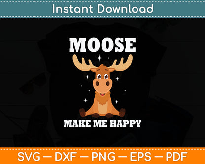 Moose Make Me Happy Svg Digital Cutting File