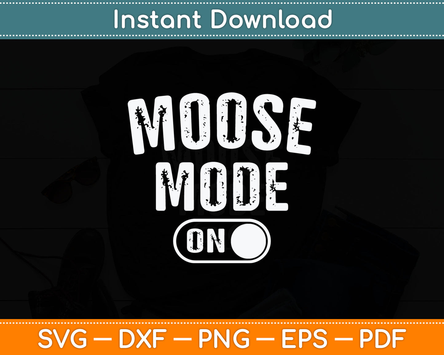 Moose Mode On Funny Svg Digital Cutting File