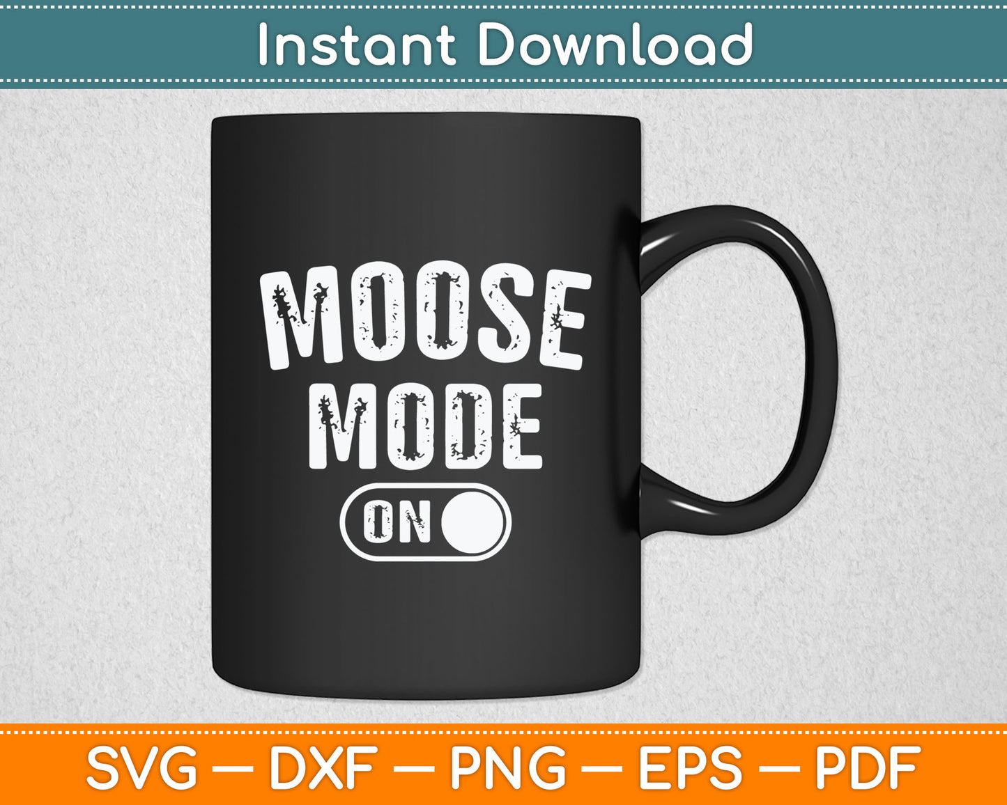 Moose Mode On Funny Svg Digital Cutting File