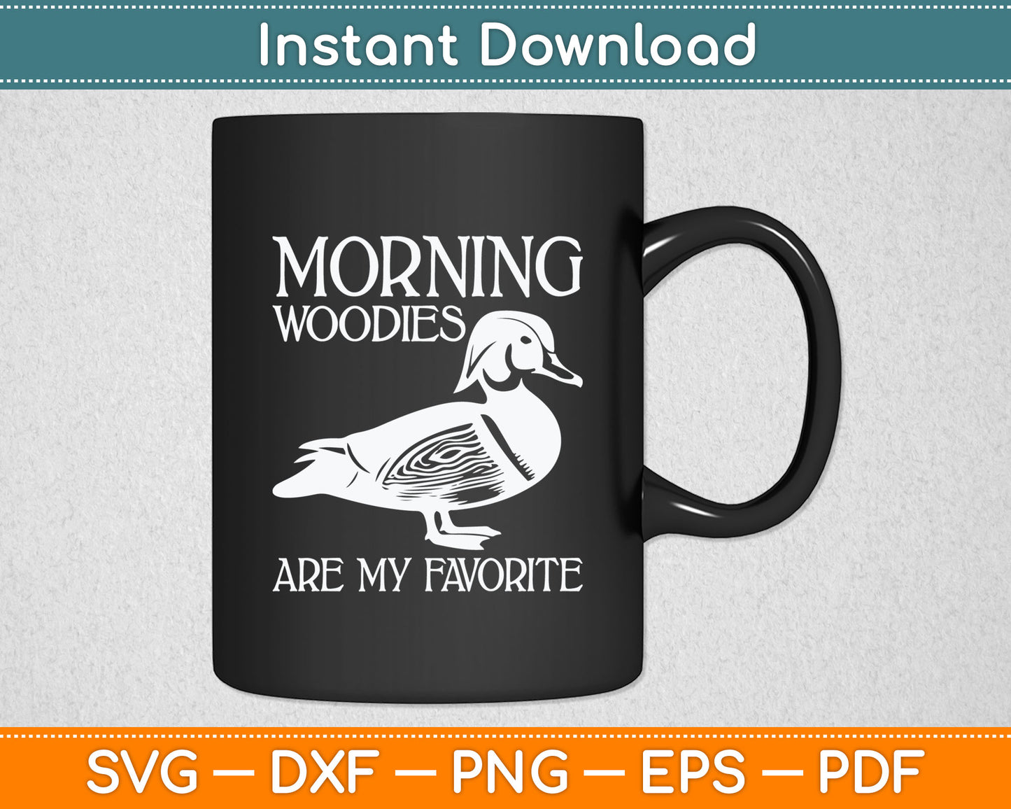 Morning Woody My Favorite Duck Hunting Funny Svg Digital Cutting File