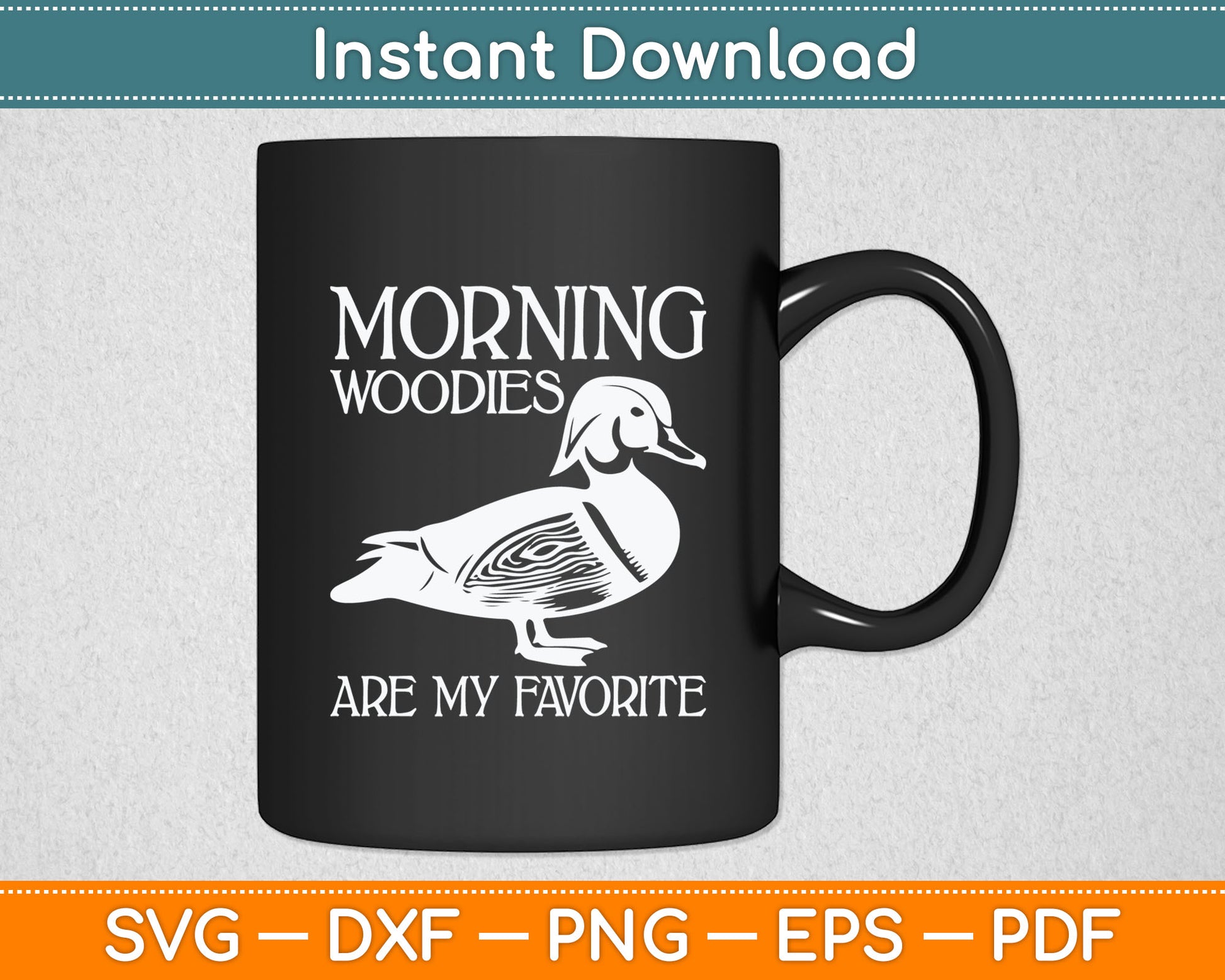 Morning Woody My Favorite Duck Hunting Funny Svg Digital Cutting File