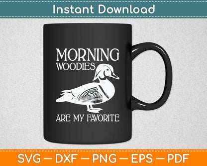 Morning Woody My Favorite Duck Hunting Funny Svg Digital Cutting File