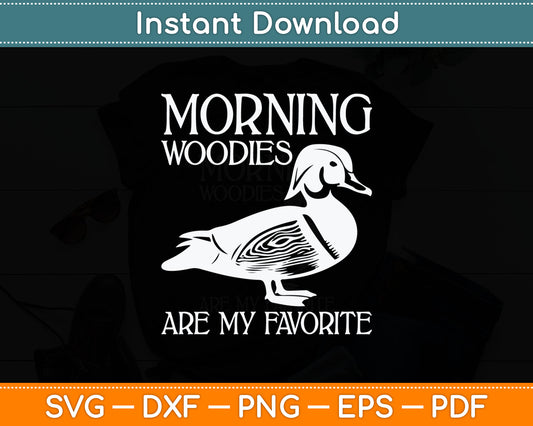 Morning Woody My Favorite Duck Hunting Funny Svg Digital Cutting File