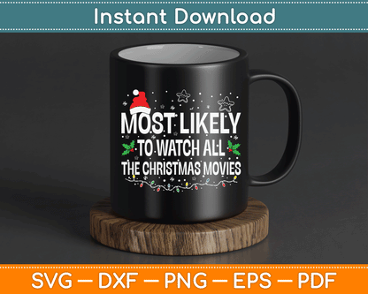 Most Likely Watch All the Christmas Movies SVG Digital Cutting File