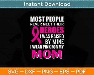 Most People Never Meet Their Heroes I Was Raised By Mine Svg Design Digital Cutting File