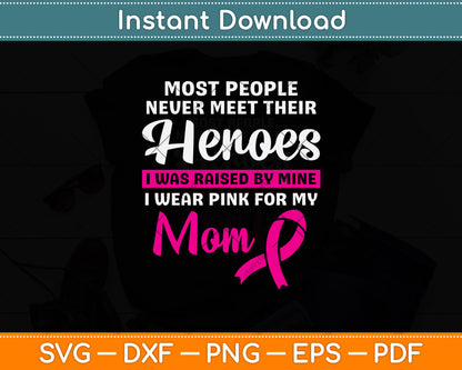 Most People Never Meet Their Heroes I Was Raised By Mine Svg Digital Cutting File