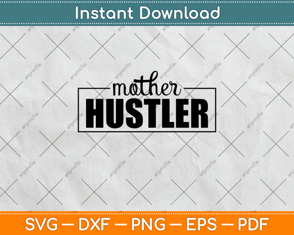 Mother Hustler Svg Png Dxf Digital Cutting File