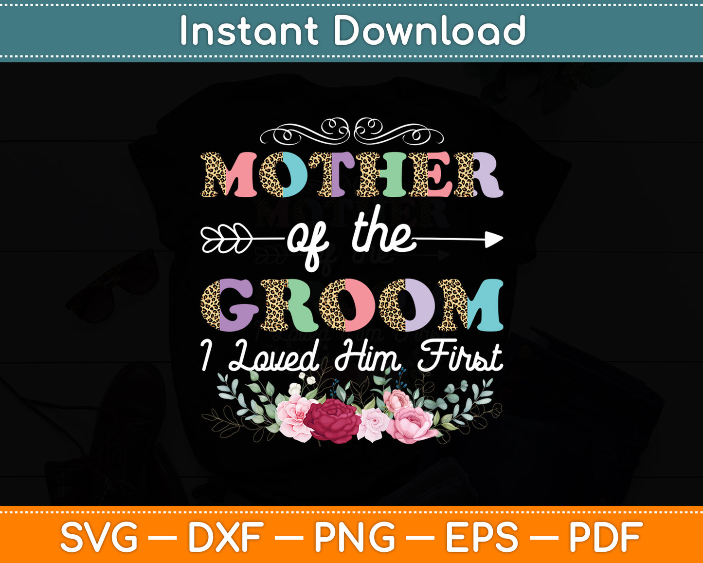 Mother Of The Groom I Loved Him First For Mother's Day Svg Digital Cutting File