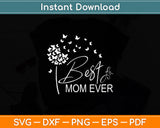 Best Mom Ever Mothers Day Svg Digital Cutting File