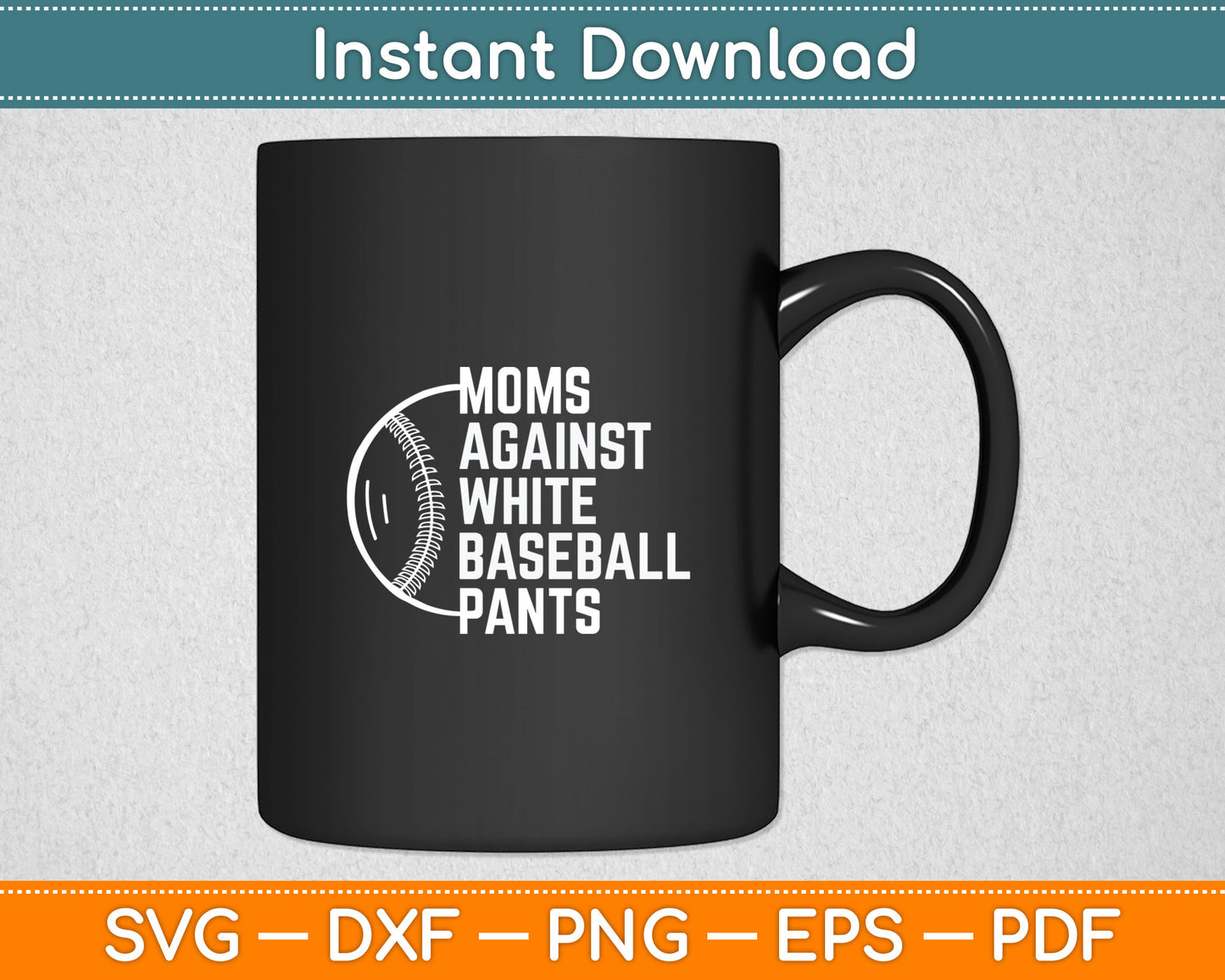 Mothers Day Game Day Moms Against White Baseball Pants Svg Digital Cutting File