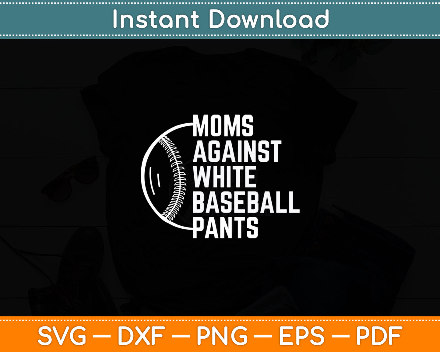 Mothers Day Game Day Moms Against White Baseball Pants Svg Digital Cutting File