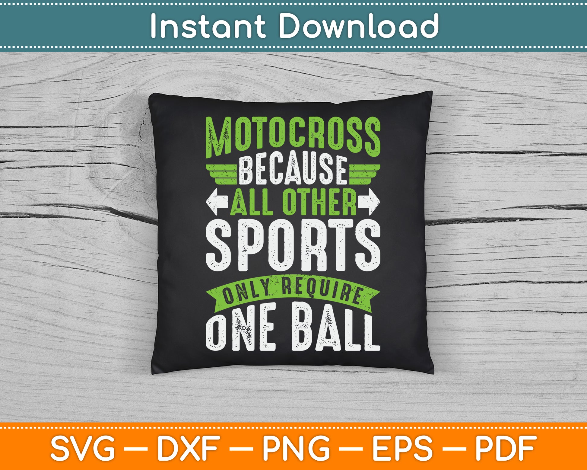 Motocross Because All Other Sports Require One Ball SVG Digital Cutting File