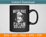 Motor Boat Captain Pontoon Boating Motor Boatin Lake Funny Svg Digital Cutting File