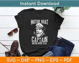 Motor Boat Captain Pontoon Boating Motor Boatin Lake Funny Svg Digital Cutting File