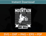 Mountain Biking Because Other Sports Only Require One Ball Svg Digital Cutting File