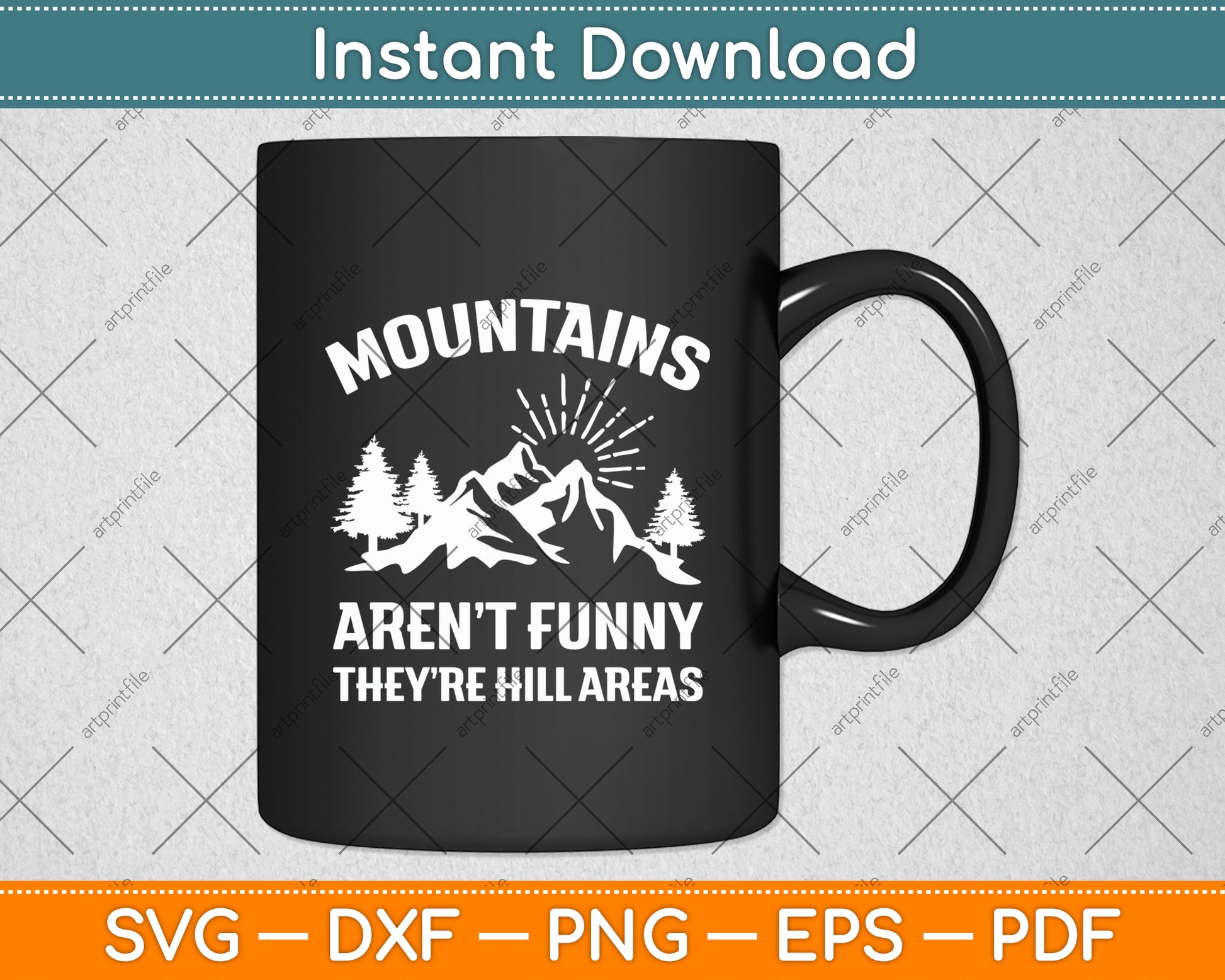 Mountains Aren’t Funny They’re Hill Areas Funny Svg Digital Cutting File