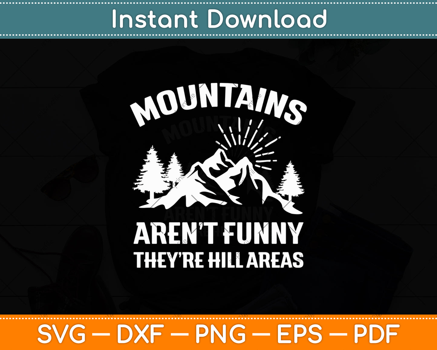 Mountains Aren’t Funny They’re Hill Areas Funny Svg Digital Cutting File