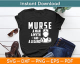 Murse A Man A Myth And A Legend - Male Nurse Nursing Svg Digital Cutting File