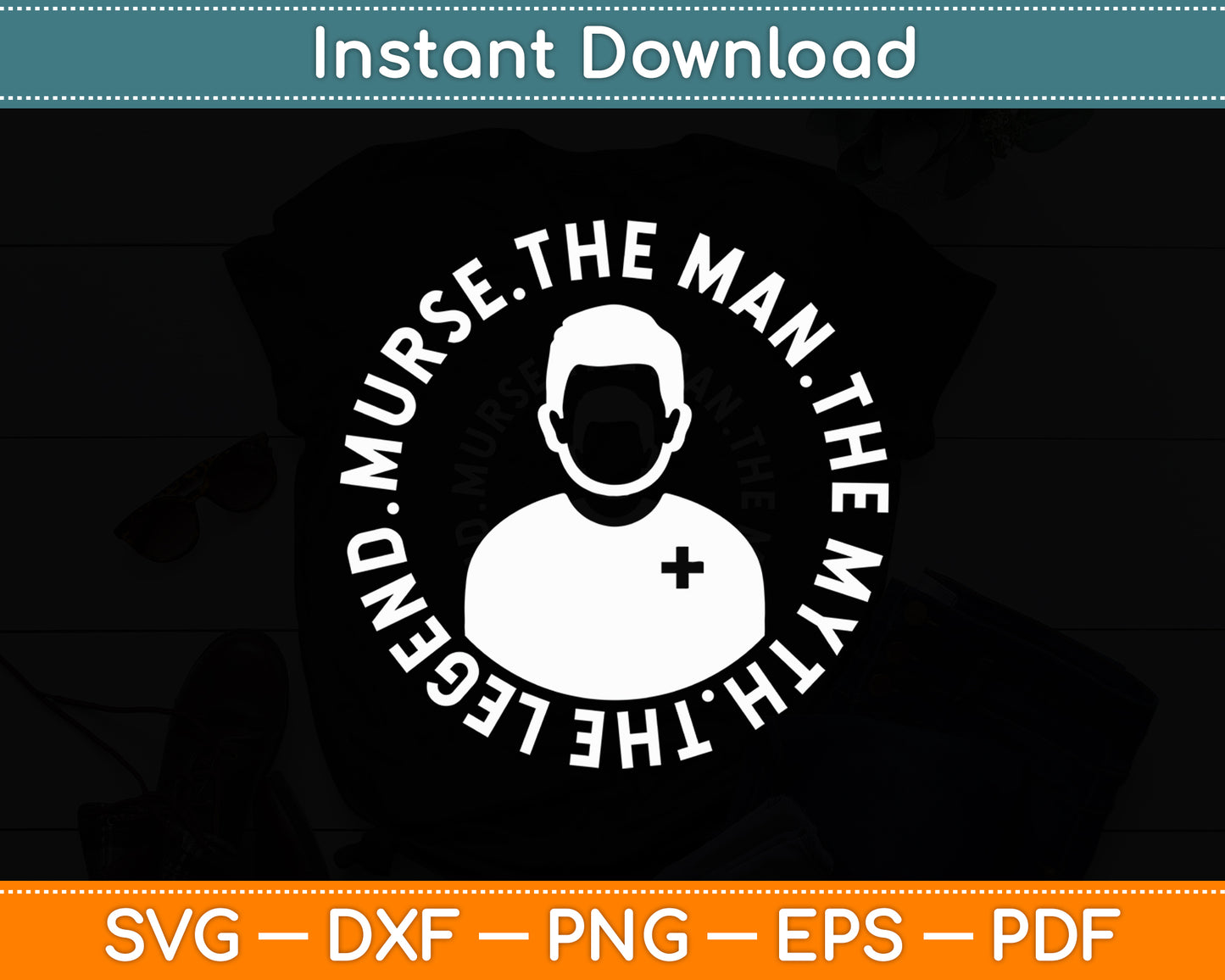 Murse The Man The Myth The Legend Funny Svg Digital Cutting File