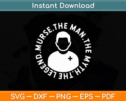 Murse The Man The Myth The Legend Funny Svg Digital Cutting File