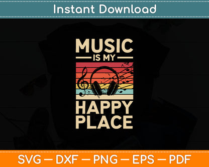 Music Is My Happy Place Musician Outfit EDM Music Lovers DJ Svg Digital Cutting File