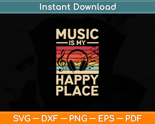 Music Is My Happy Place Musician Outfit EDM Music Lovers DJ Svg Digital Cutting File
