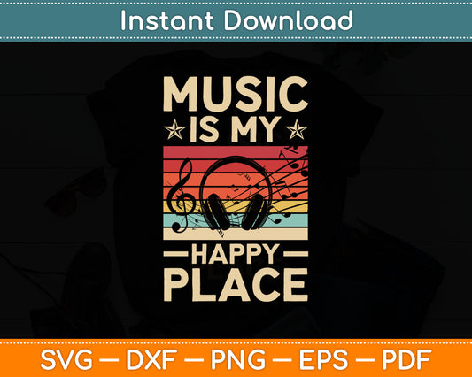 Music Is My Happy Place Musician Music Lovers DJ Svg Digital Cutting File