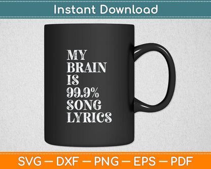 Music Lover Gifts - My Brain is 99% Song Lyrics Funny & Cool Svg Digital Cutting File